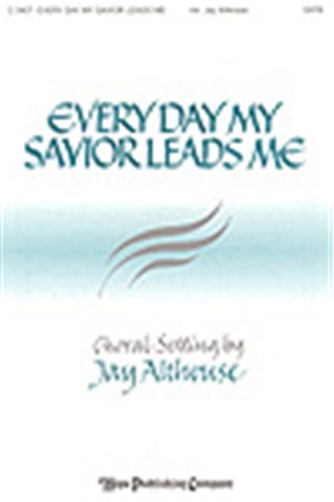 Every Day My Savior Leads Me